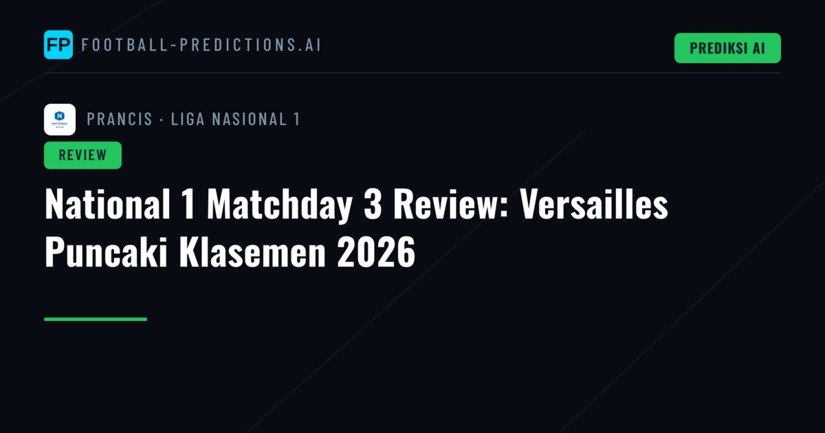 National 1 Matchday 3 Review: Versailles Puncaki Klasemen 2026