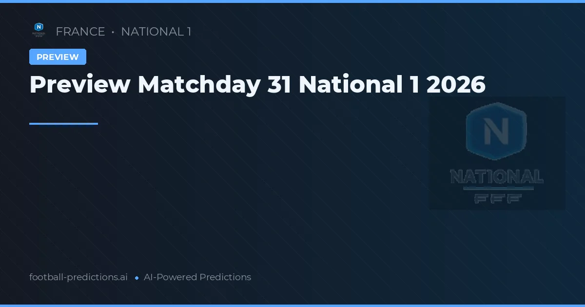 Preview Matchday 31 National 1 2026
