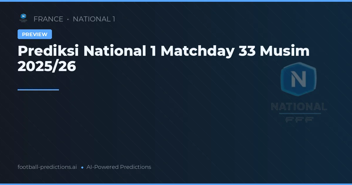 Prediksi National 1 Matchday 33 Musim 2025/26