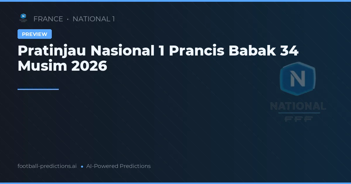 Pratinjau Nasional 1 Prancis Babak 34 Musim 2026