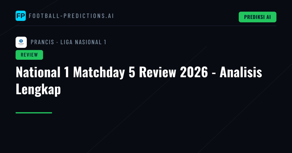 National 1 Matchday 5 Review 2026 - Analisis Lengkap