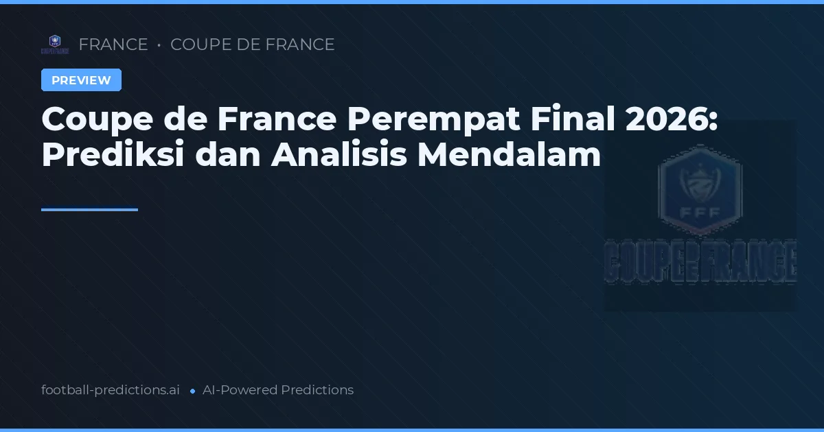 Coupe de France Perempat Final 2026: Prediksi dan Analisis Mendalam