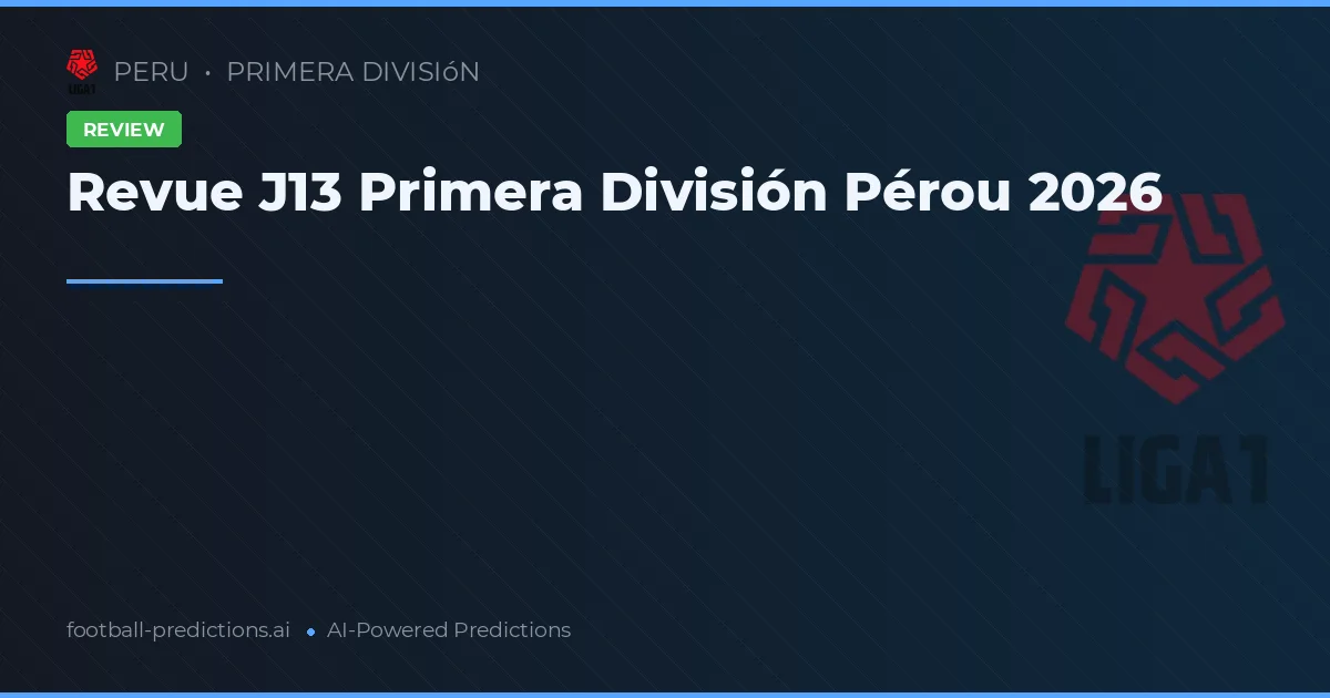 Revue J13 Primera División Pérou 2026