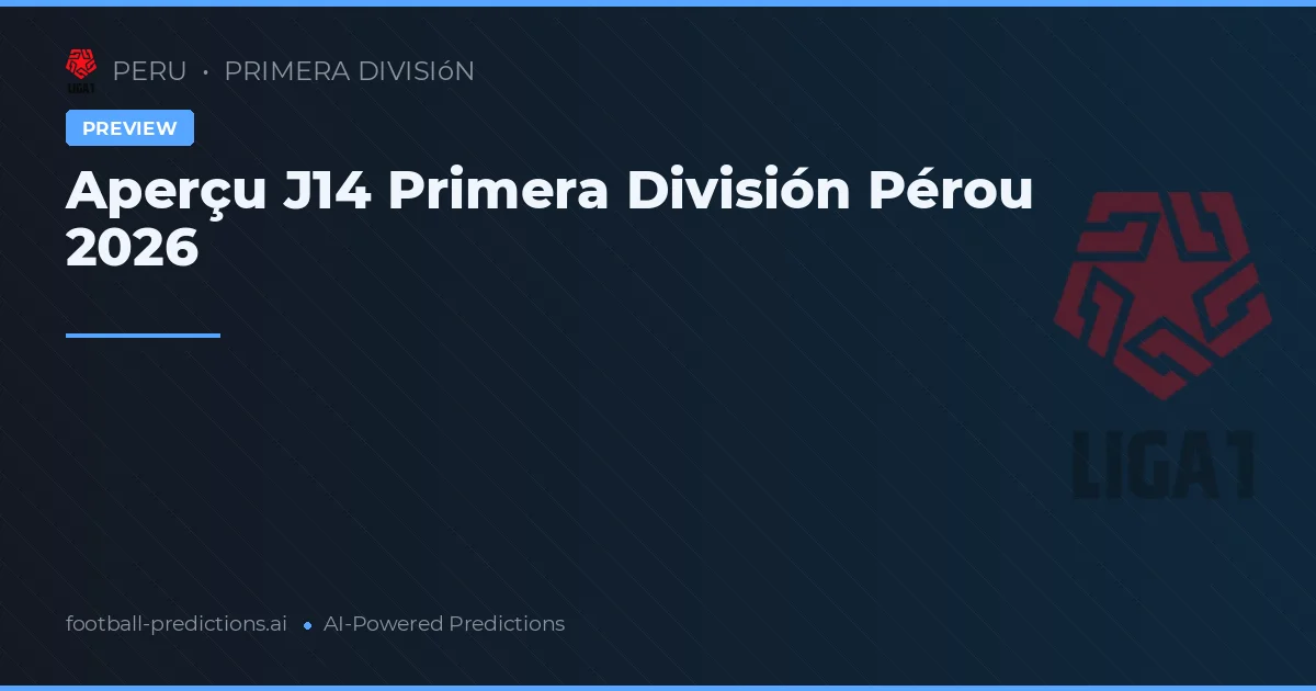 Aperçu J14 Primera División Pérou 2026