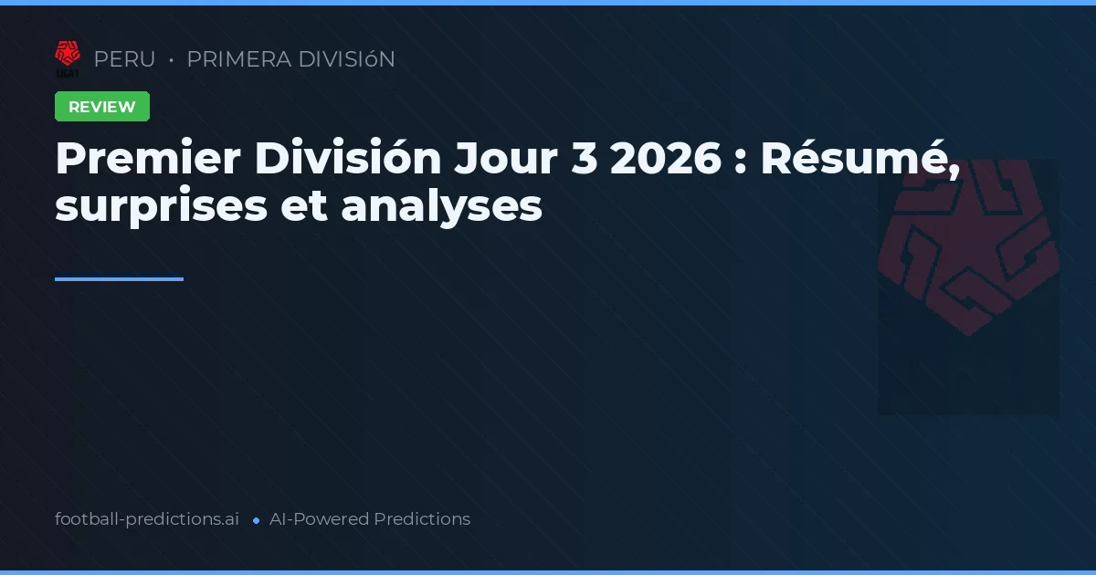Premier División Jour 3 2026 : Résumé, surprises et analyses