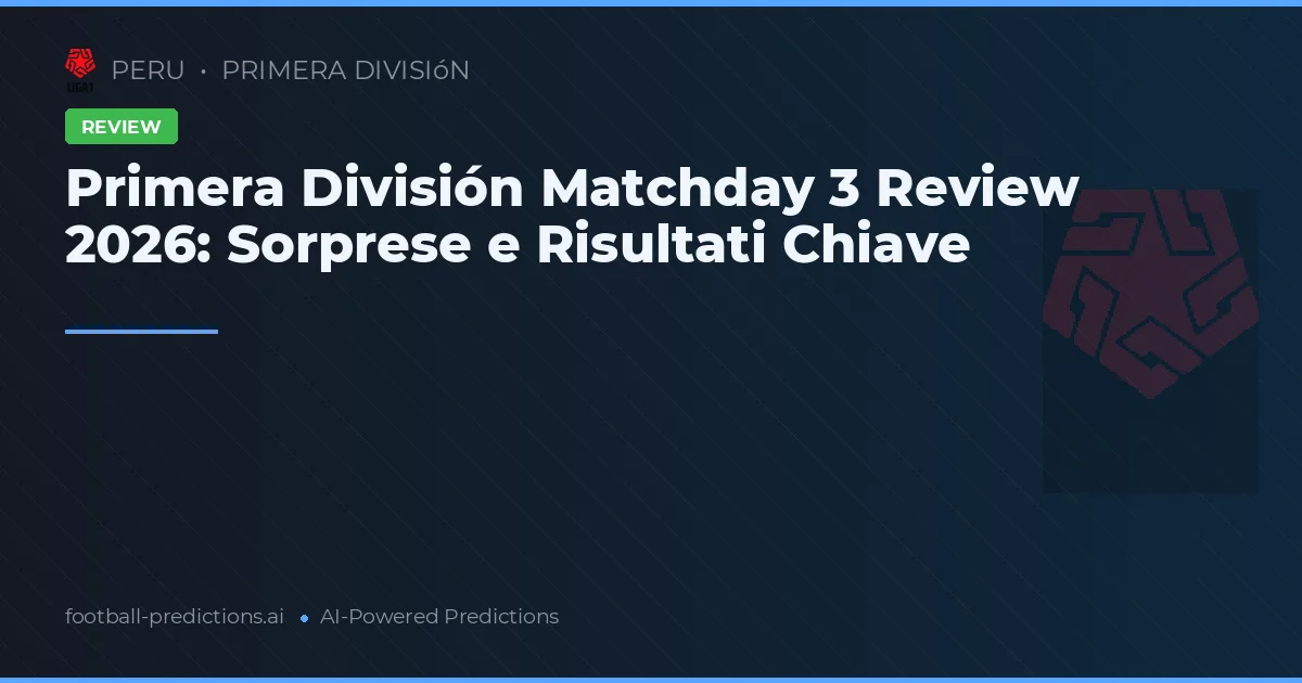 Primera División Matchday 3 Review 2026: Sorprese e Risultati Chiave