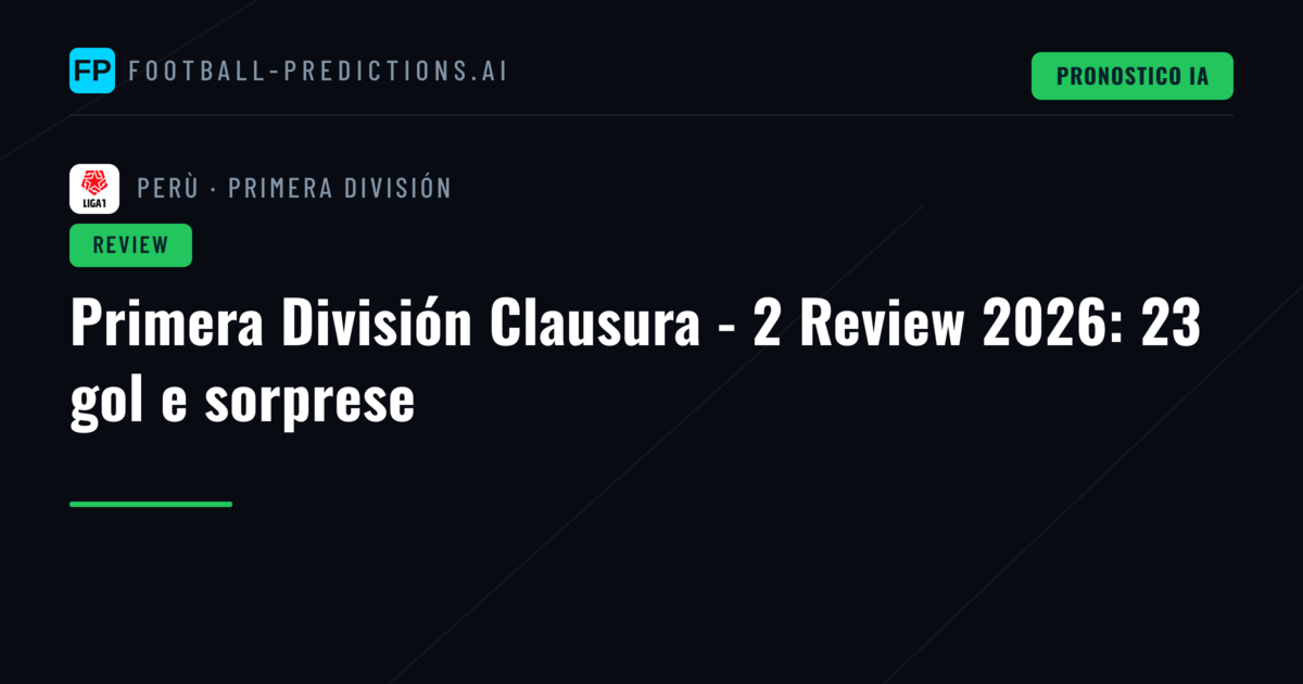Primera División Clausura - 2 Review 2026: 23 gol e sorprese