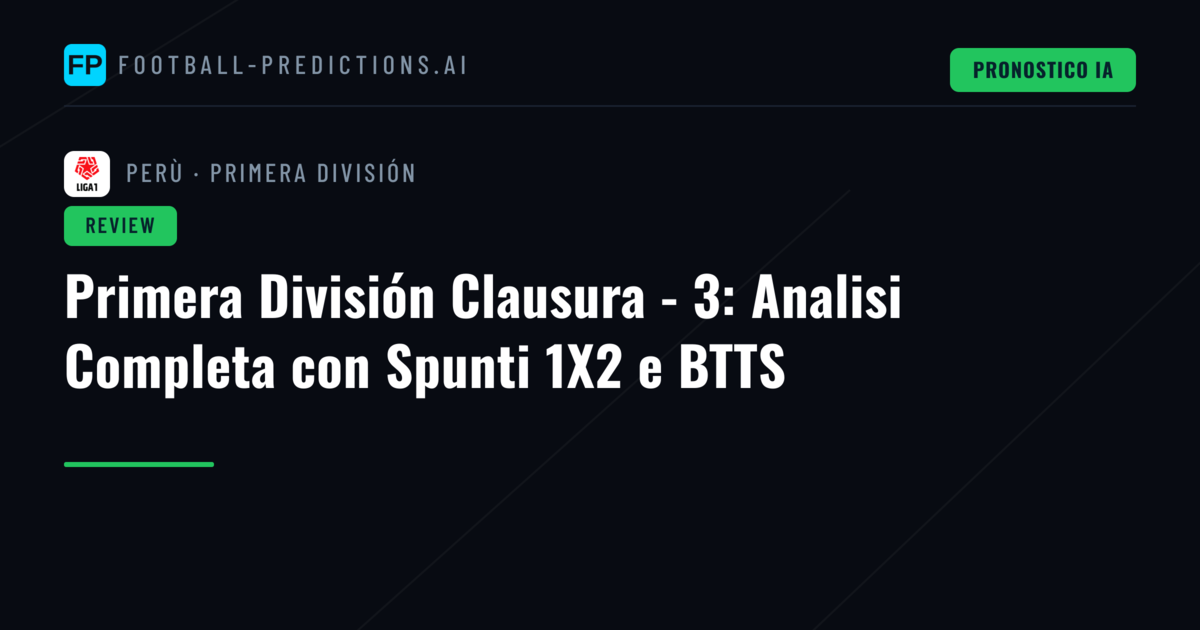 Primera División Clausura - 3: Analisi Completa con Spunti 1X2 e BTTS