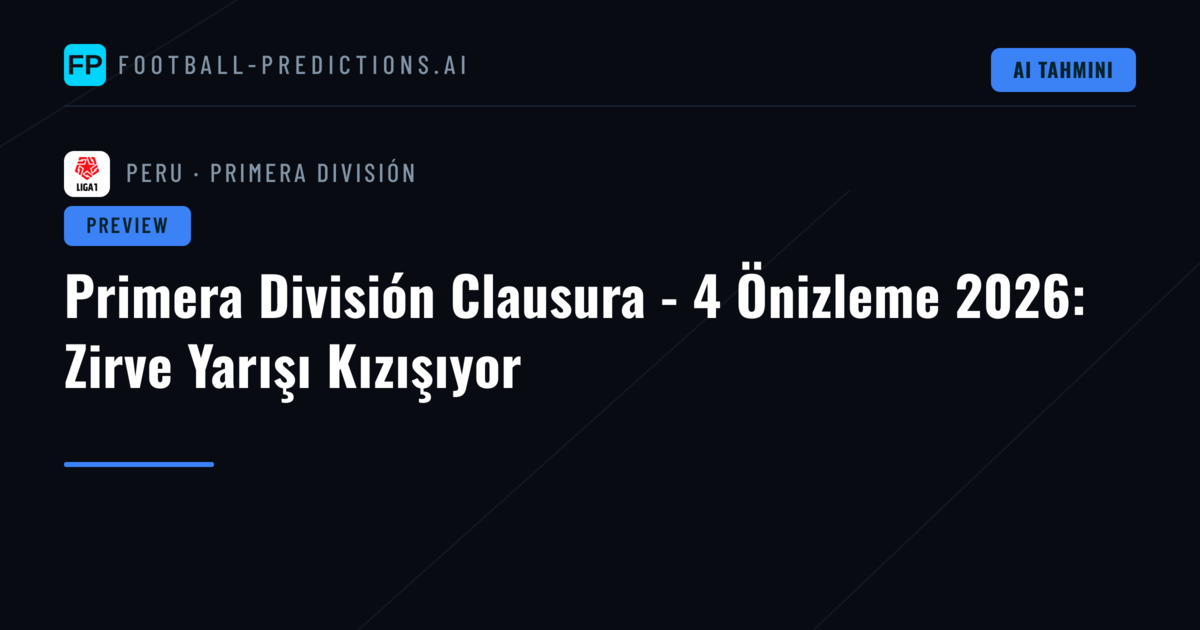 Primera División Clausura - 4 Önizleme 2026: Zirve Yarışı Kızışıyor