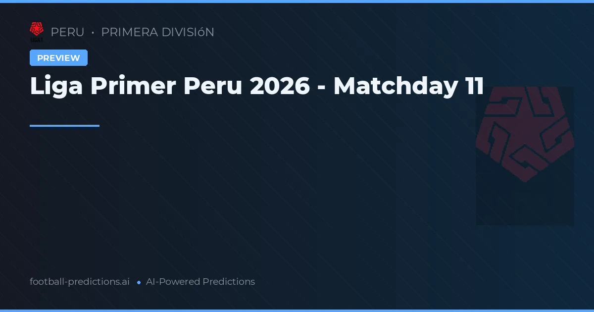 Liga Primer Peru 2026 - Matchday 11