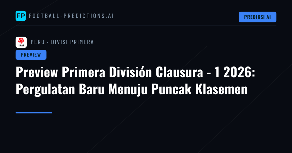 Preview Primera División Clausura - 1 2026: Pergulatan Baru Menuju Puncak Klasemen