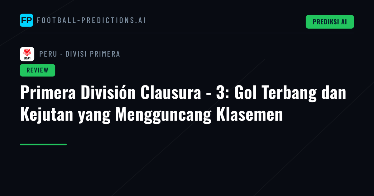 Primera División Clausura - 3: Gol Terbang dan Kejutan yang Mengguncang Klasemen