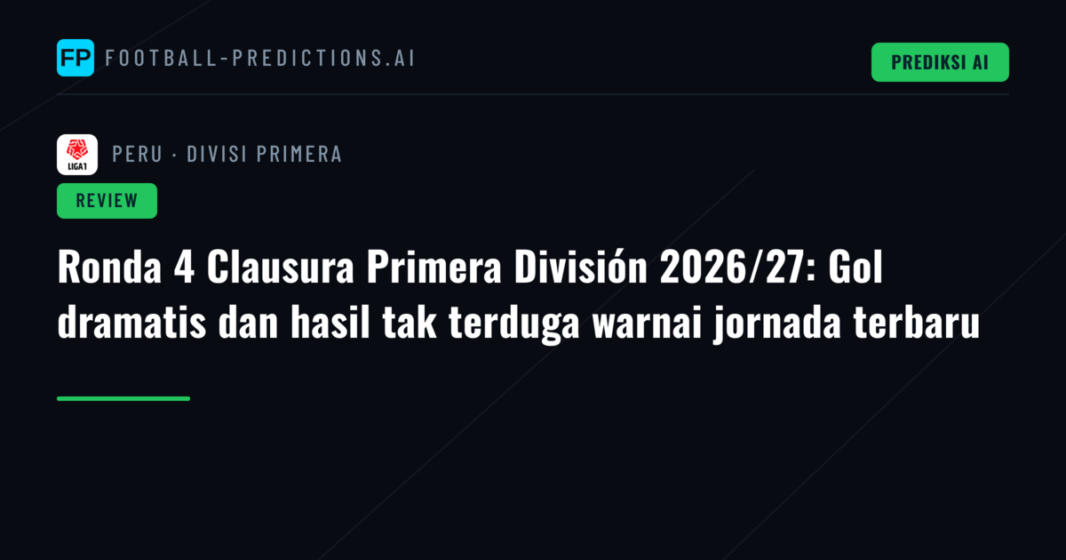 Ronda 4 Clausura Primera División 2026/27: Gol dramatis dan hasil tak terduga warnai jornada terbaru
