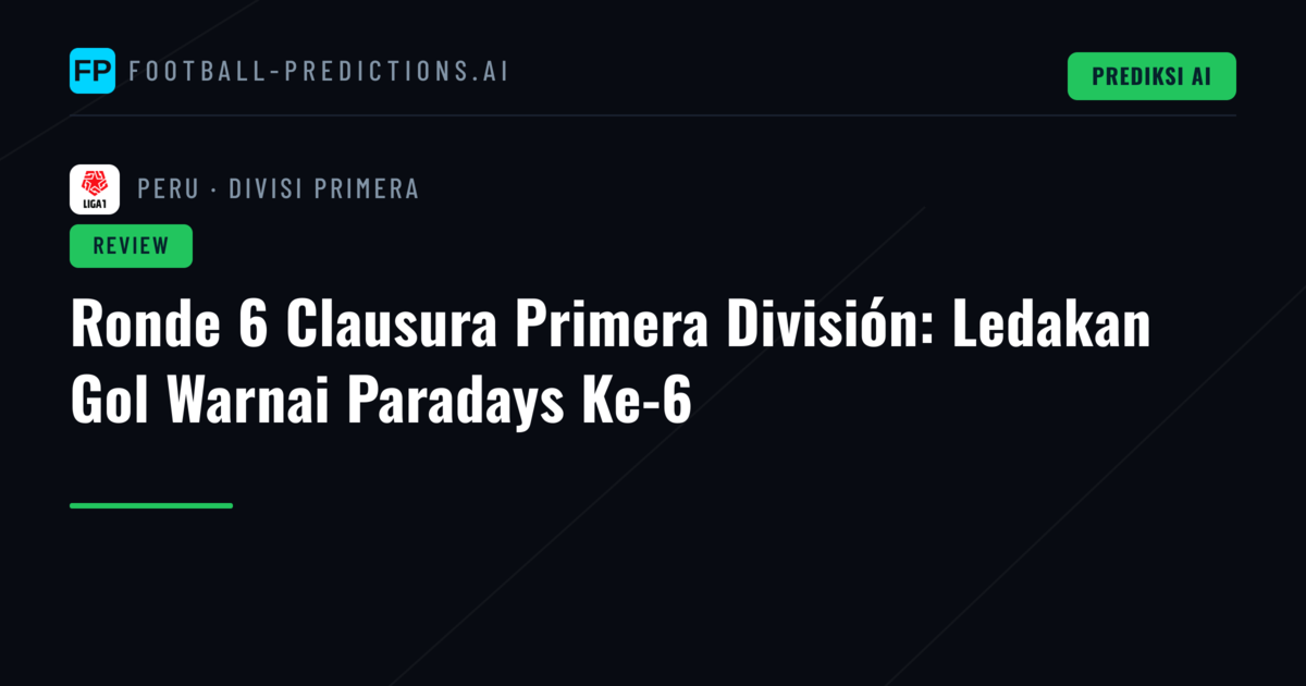 Ronde 6 Clausura Primera División: Ledakan Gol Warnai Paradays Ke-6