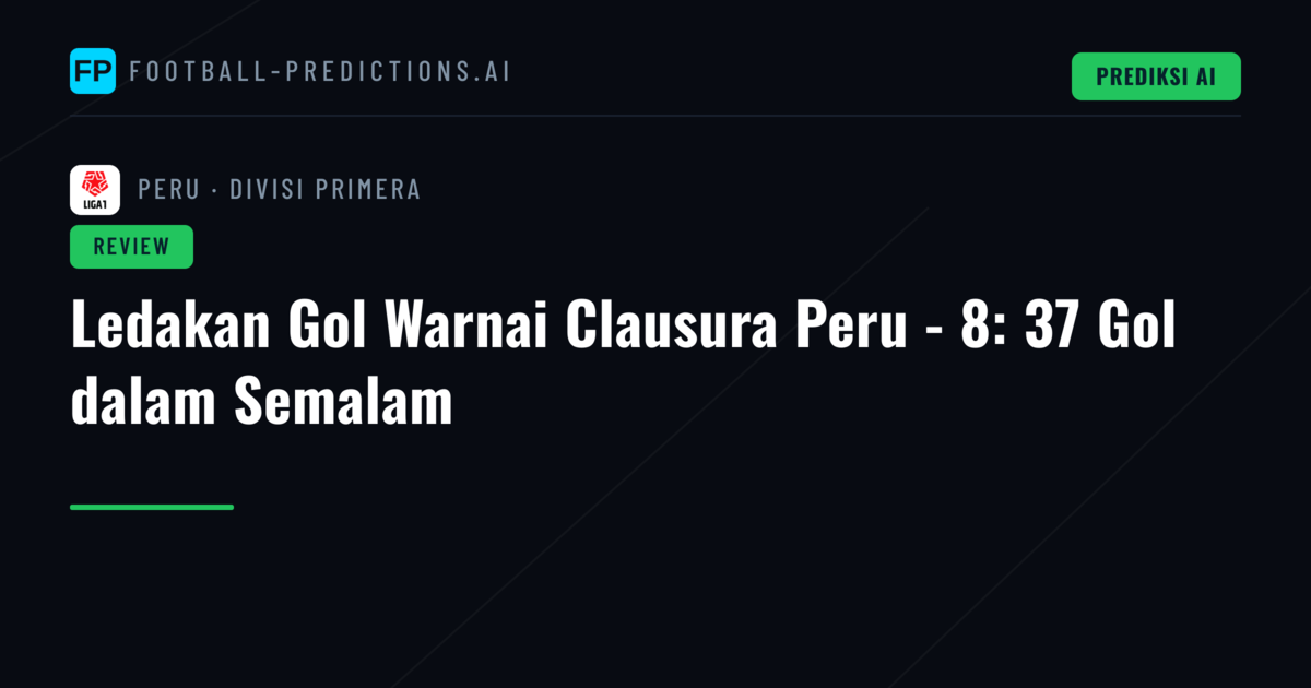 Ledakan Gol Warnai Clausura Peru - 8: 37 Gol dalam Semalam