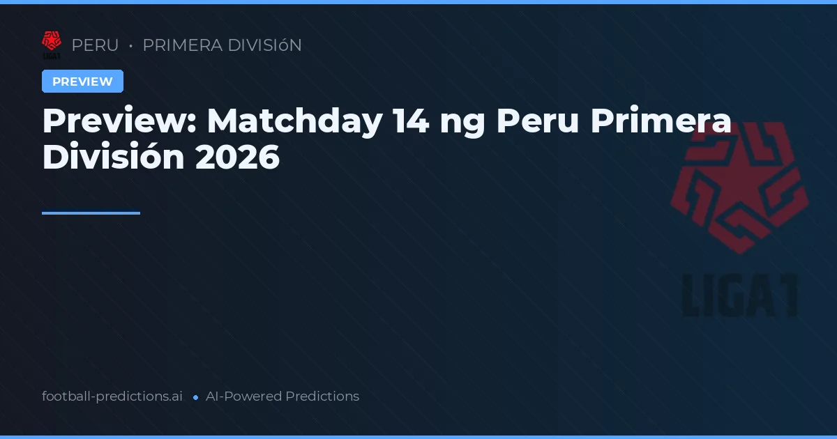 Preview: Matchday 14 ng Peru Primera División 2026