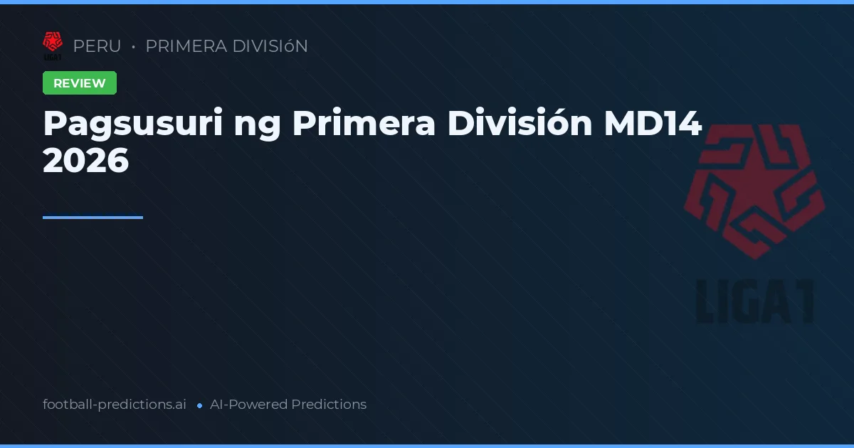 Pagsusuri ng Primera División MD14 2026
