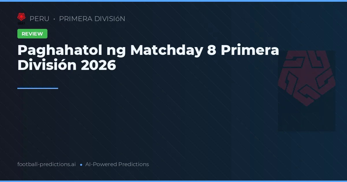 Paghahatol ng Matchday 8 Primera División 2026