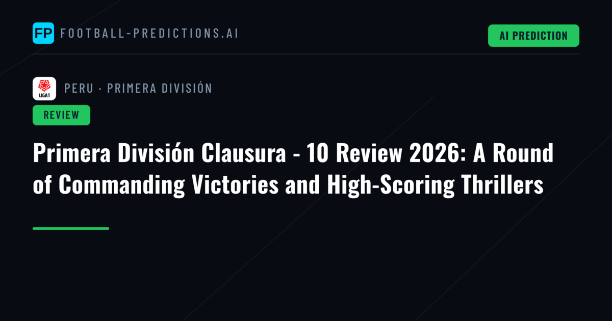 Primera División Clausura - 10 Review 2026: A Round of Commanding Victories and High-Scoring Thrillers