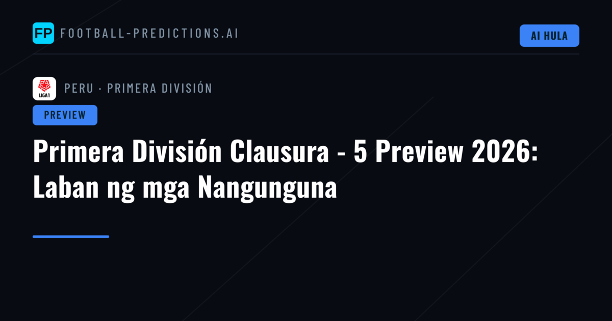 Primera División Clausura - 5 Preview 2026: Laban ng mga Nangunguna