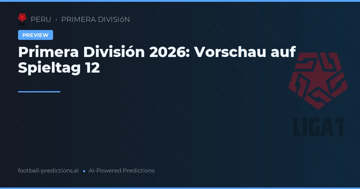 Primera División 2026: Vorschau auf Spieltag 12