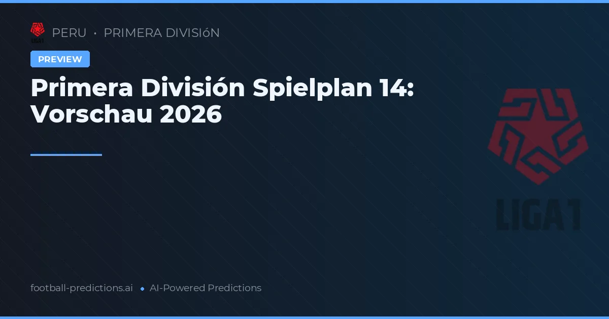 Primera División Spielplan 14: Vorschau 2026