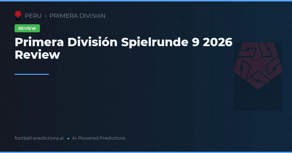 Primera División Spielrunde 9 2026 Review