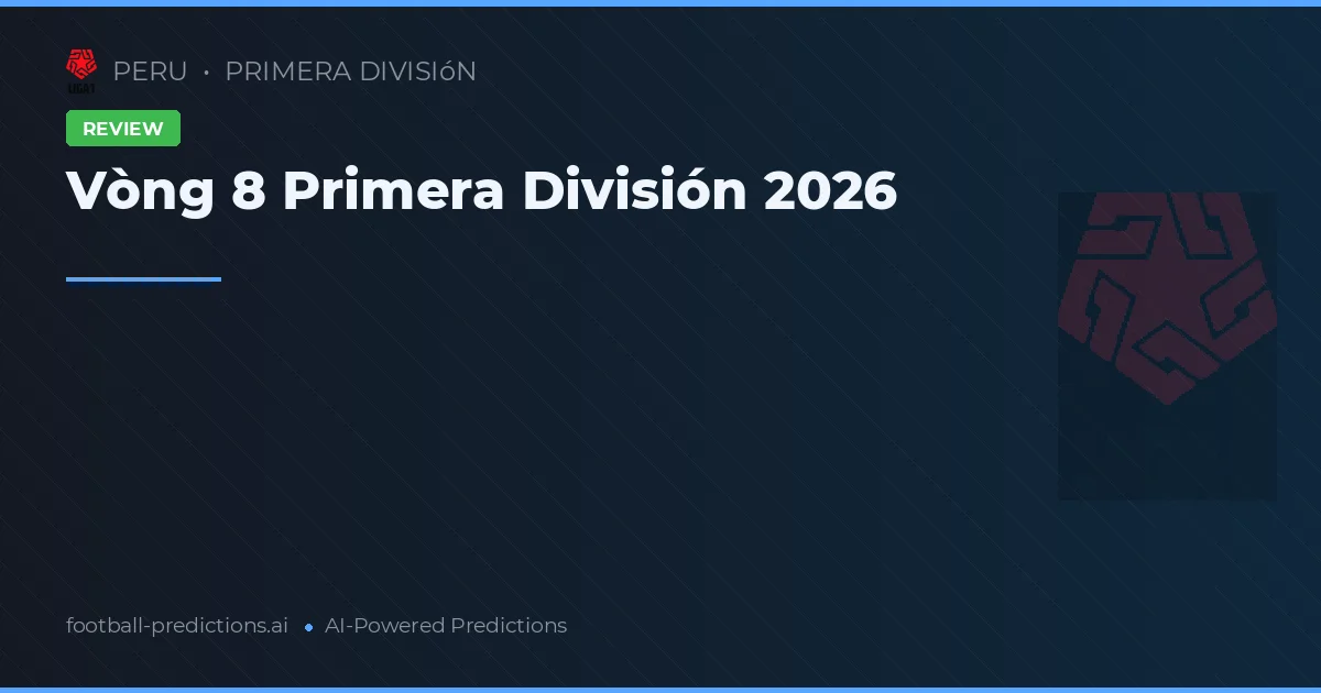 Vòng 8 Primera División 2026