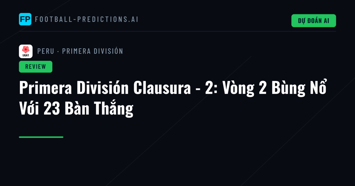 Primera División Clausura - 2: Vòng 2 Bùng Nổ Với 23 Bàn Thắng