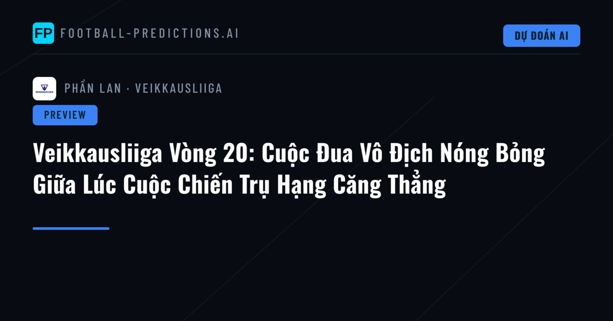 Veikkausliiga Vòng 20: Cuộc Đua Vô Địch Nóng Bỏng Giữa Lúc Cuộc Chiến Trụ Hạng Căng Thẳng