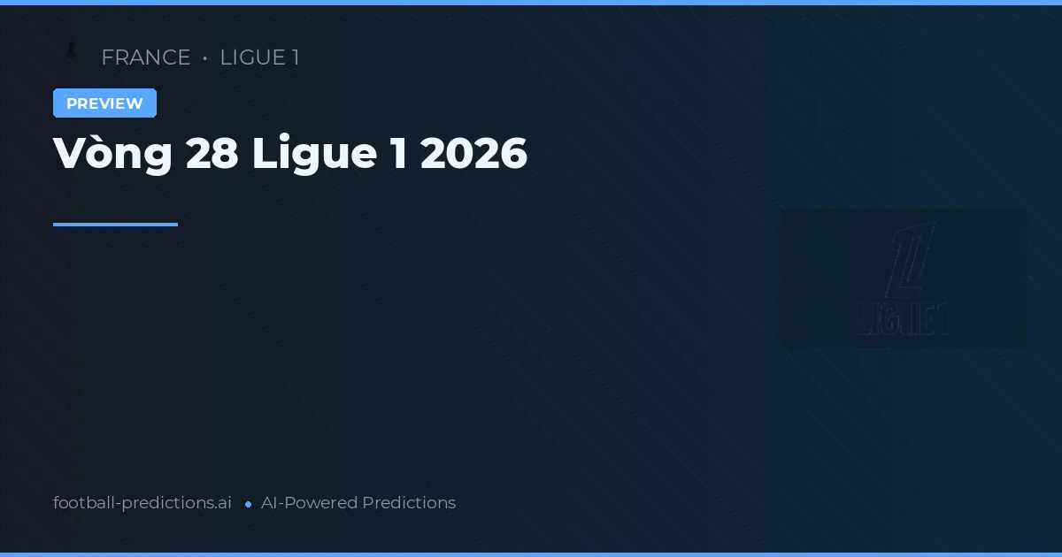 Vòng 28 Ligue 1 2026
