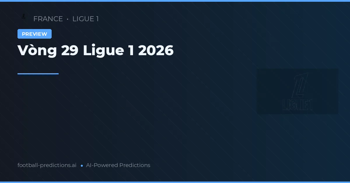 Vòng 29 Ligue 1 2026