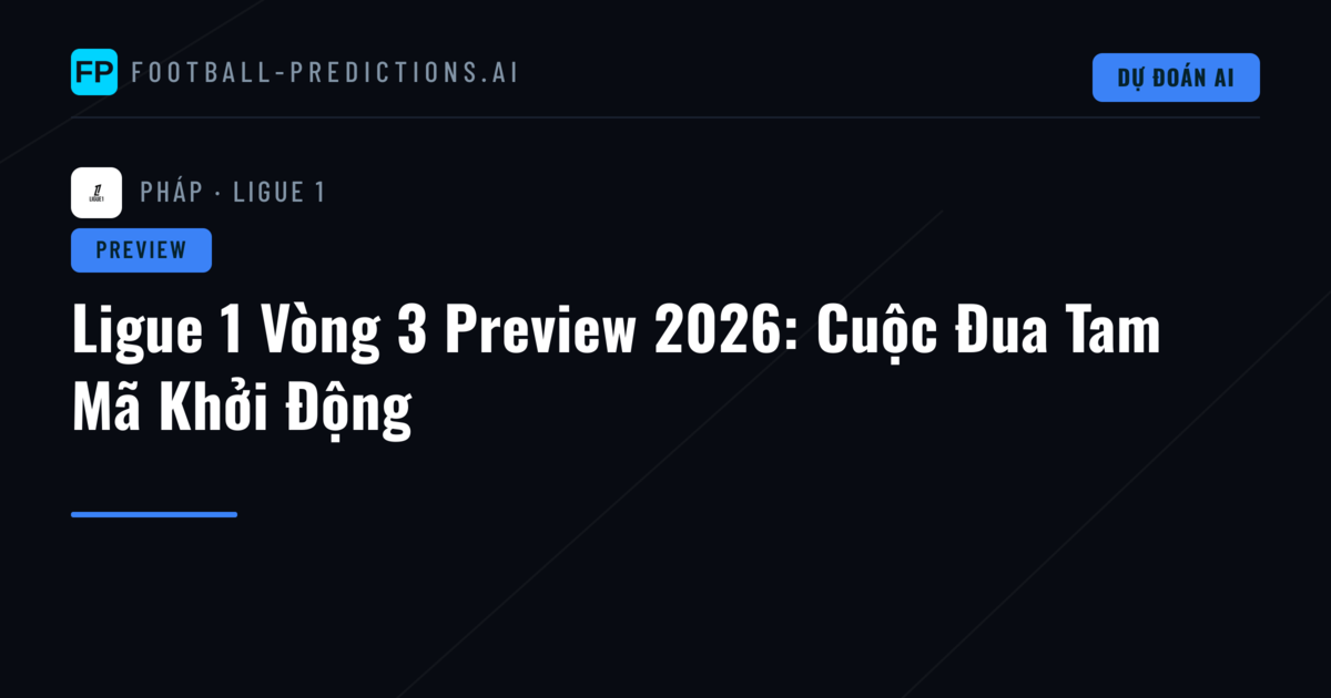 Ligue 1 Vòng 3 Preview 2026: Cuộc Đua Tam Mã Khởi Động