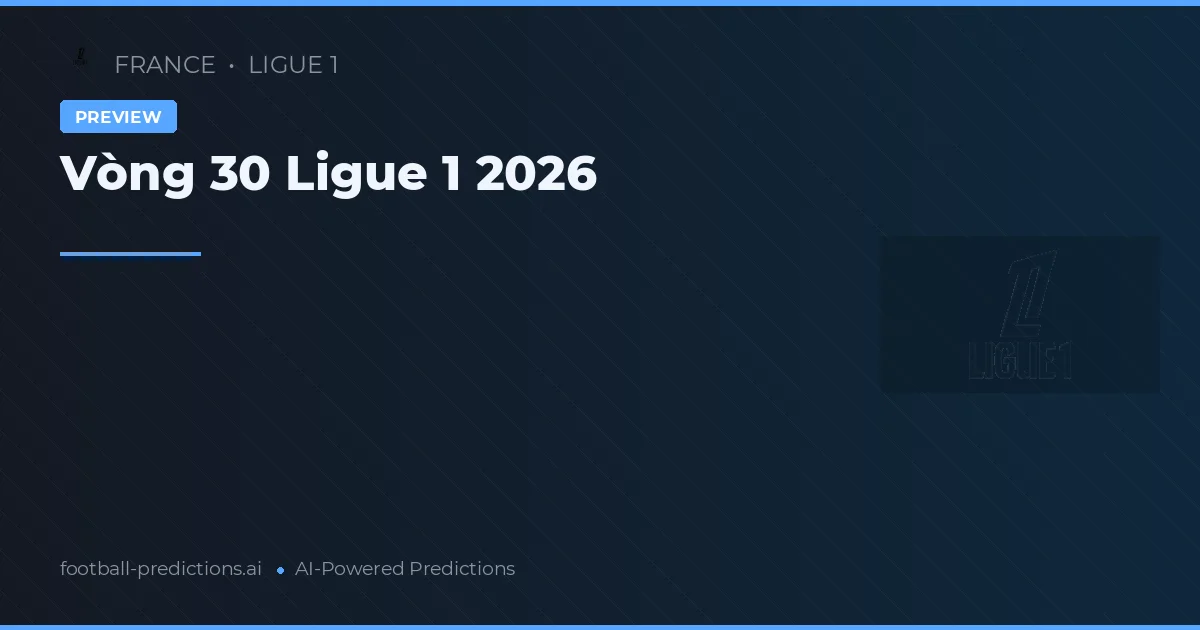 Vòng 30 Ligue 1 2026