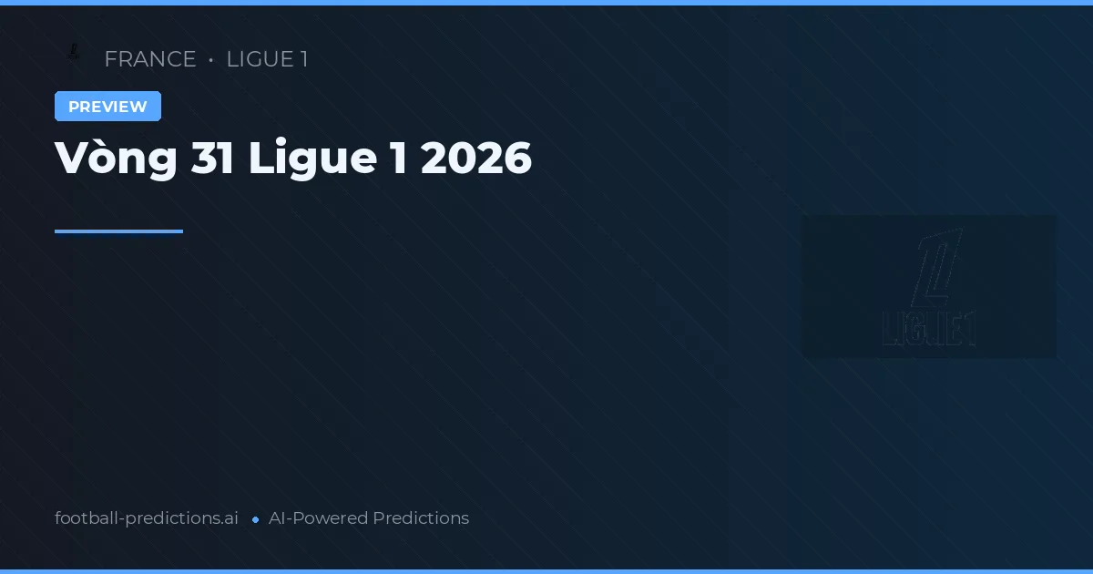 Vòng 31 Ligue 1 2026