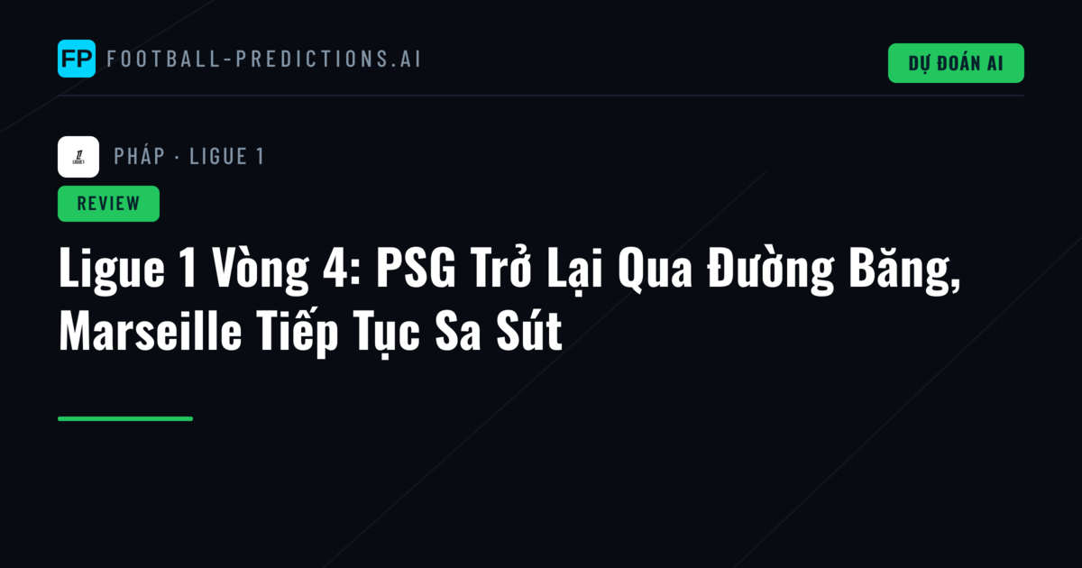 Ligue 1 Vòng 4: PSG Trở Lại Qua Đường Băng, Marseille Tiếp Tục Sa Sút