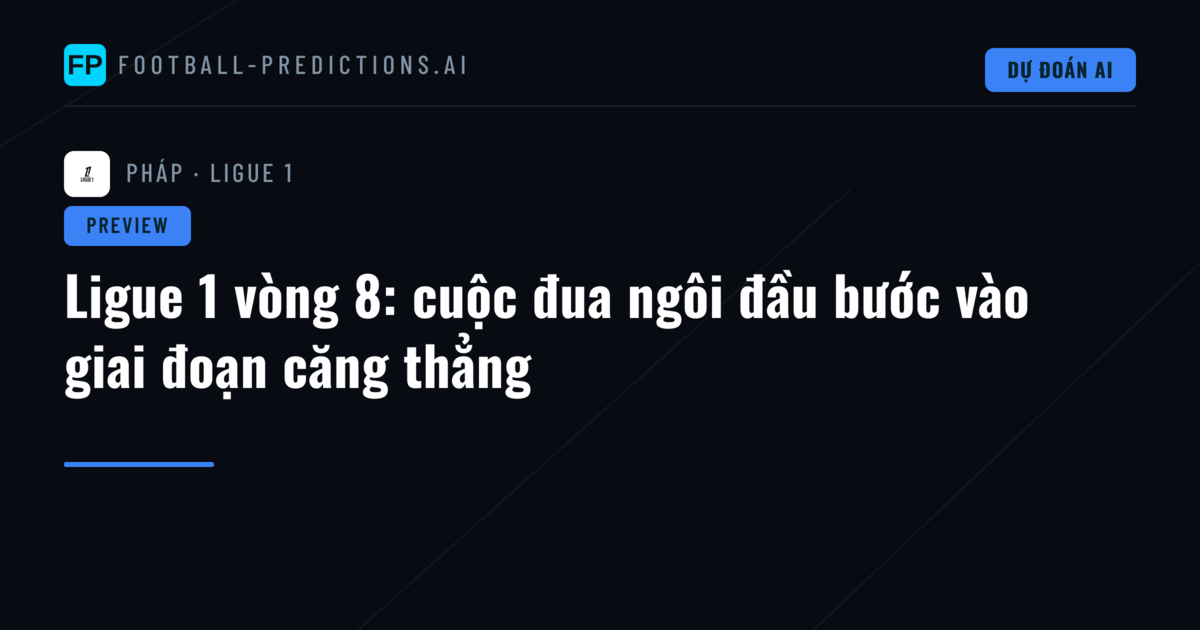 Ligue 1 vòng 8: cuộc đua ngôi đầu bước vào giai đoạn căng thẳng