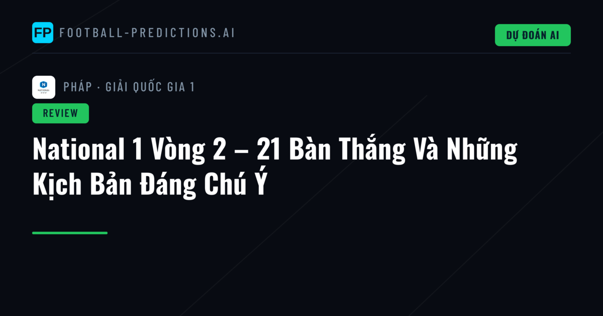 National 1 Vòng 2 – 21 Bàn Thắng Và Những Kịch Bản Đáng Chú Ý
