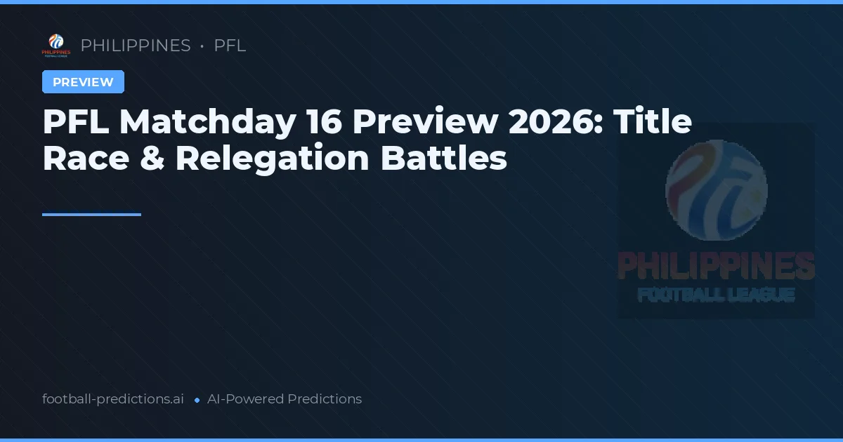 PFL Matchday 16 Preview 2026: Title Race & Relegation Battles