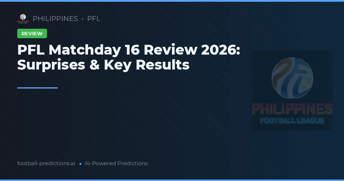 PFL Matchday 16 Review 2026: Surprises & Key Results