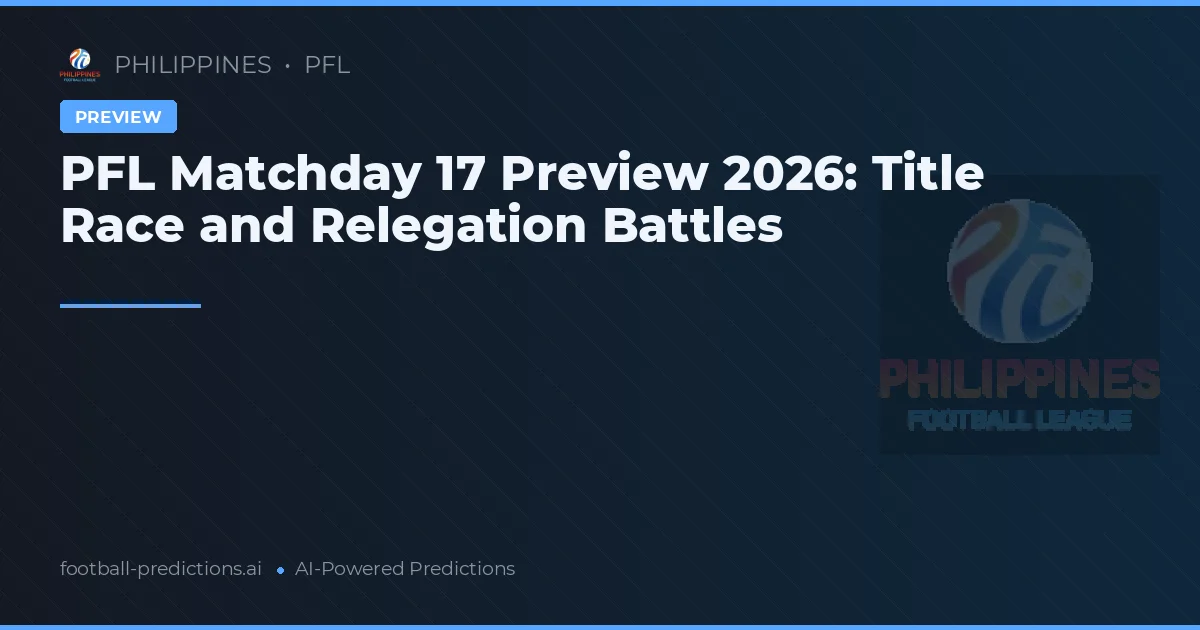 PFL Matchday 17 Preview 2026: Title Race and Relegation Battles