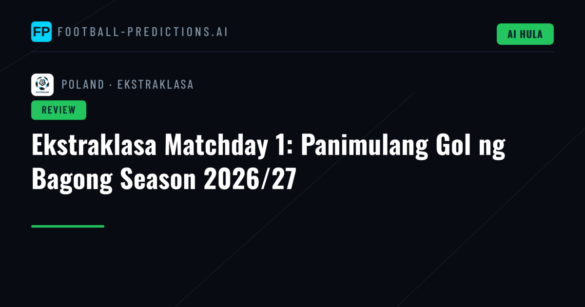 Ekstraklasa Matchday 1: Panimulang Gol ng Bagong Season 2026/27
