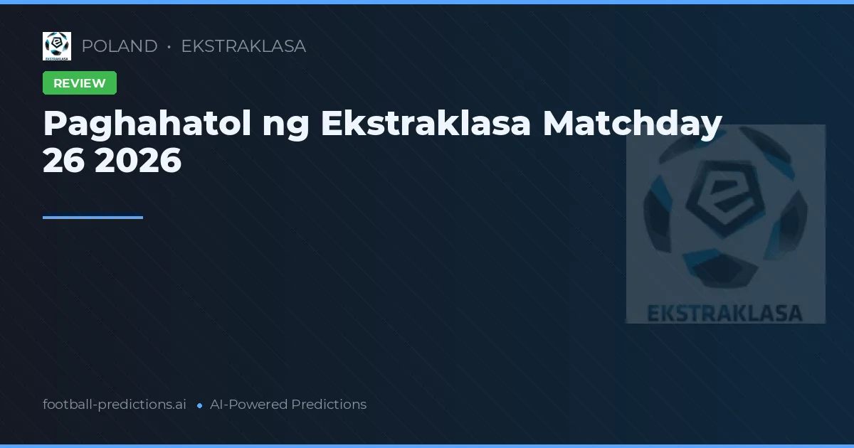 Paghahatol ng Ekstraklasa Matchday 26 2026