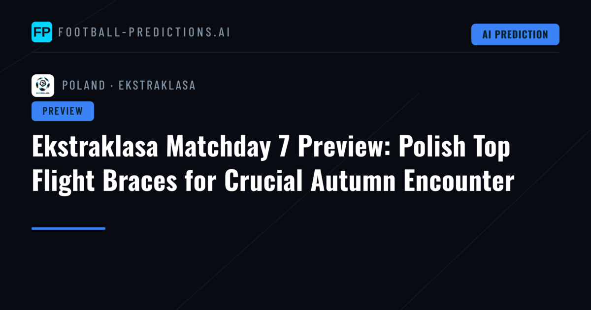 Ekstraklasa Matchday 7 Preview: Polish Top Flight Braces for Crucial Autumn Encounter