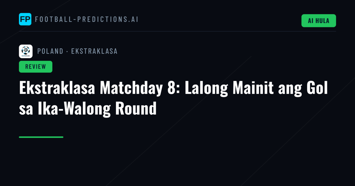 Ekstraklasa Matchday 8: Lalong Mainit ang Gol sa Ika-Walong Round