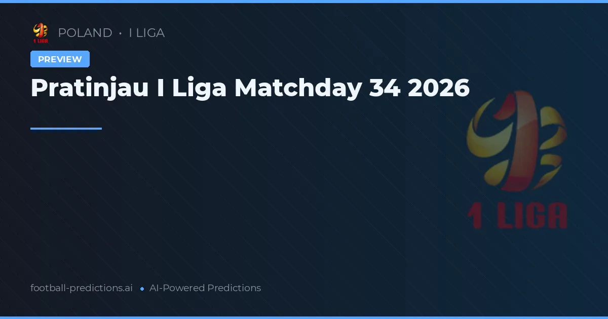 Pratinjau I Liga Matchday 34 2026