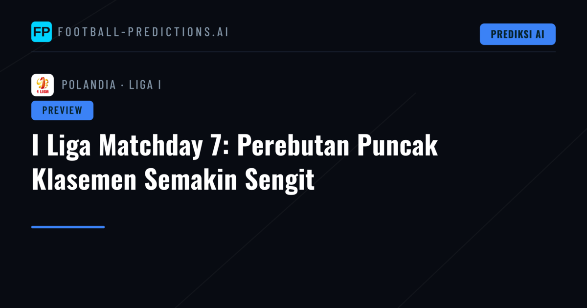 I Liga Matchday 7: Perebutan Puncak Klasemen Semakin Sengit
