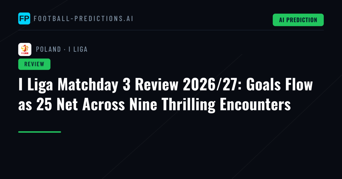 I Liga Matchday 3 Review 2026/27: Goals Flow as 25 Net Across Nine Thrilling Encounters