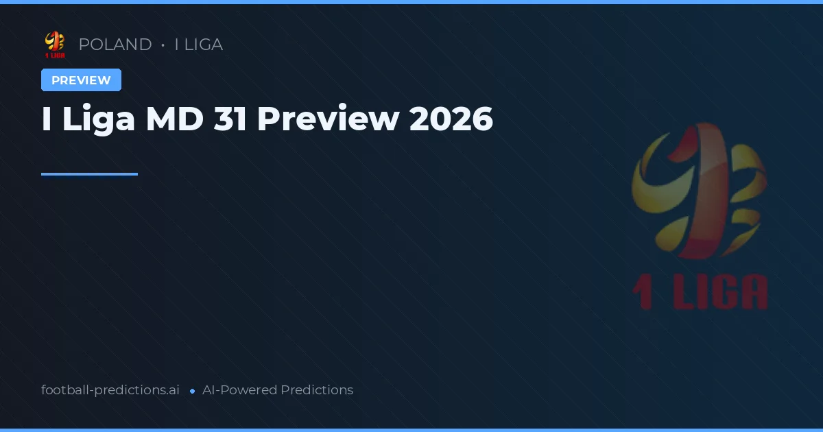 I Liga MD 31 Preview 2026