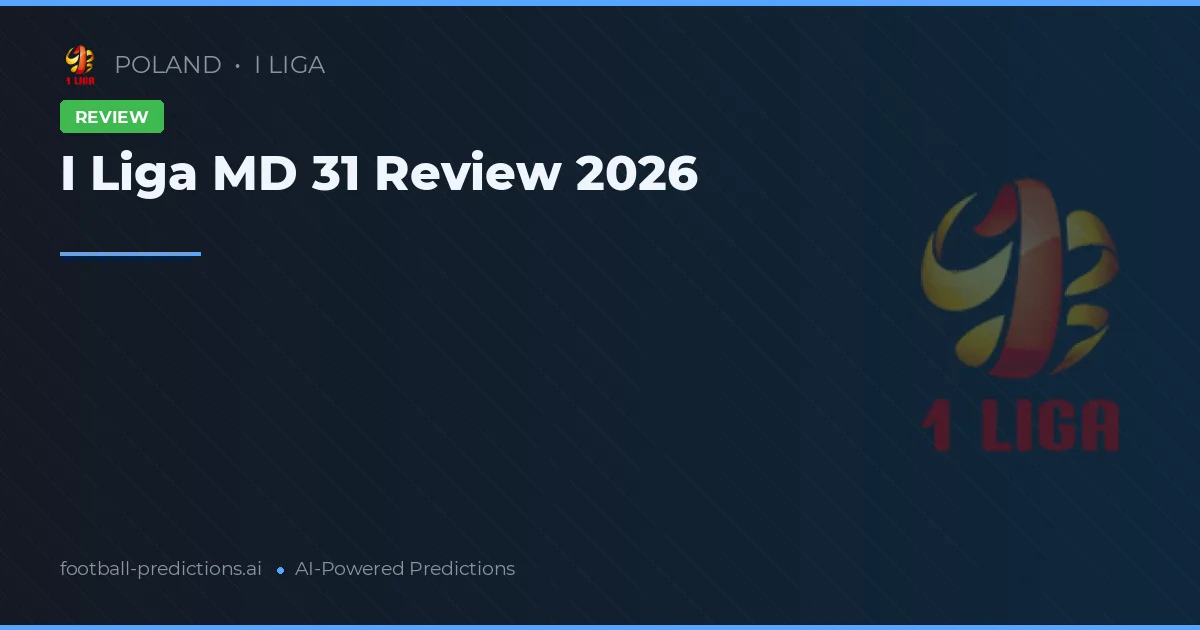 I Liga MD 31 Review 2026